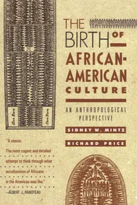 Buy Birth of African-American Culture: An Anthropological Perspective by Sidney W. Mintz - Beacon Press, English Paperback, 1992 — BookShops.in