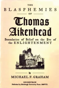 Buy The Blasphemies of Thomas Aikenhead by Michael F. Graham | Edinburgh Univ Pr | English | Paperback | 1st Edition | 9780748685172 — BookShops.in
