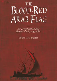 Buy The Blood-Red Arab Flag: An Investigation into Qasimi Piracy 1797-1820 by Charles E. Davies - Hardcover - Univ of Exeter Pr - English - 2nd Edition - Higher Education Textbooks on Criminology and Social Sciences — BookShops.in