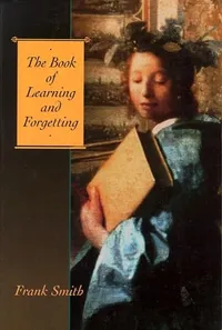 Buy The Book of Learning and Forgetting by Frank Smith | Teachers College Press | Hardcover | Education Theory | ISBN 9780807737507 — BookShops.in