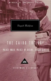 Buy The Cairo Trilogy: Palace Walk, Palace of Desire, Sugar Street by Naguib Mahfouz - Everyman's Library Hardcover, First Edition, Contemporary Fiction — BookShops.in