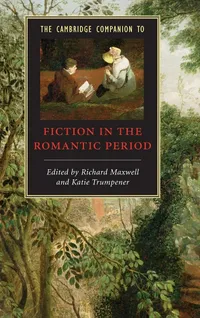Buy The Cambridge Companion to Fiction in the Romantic Period | Richard Maxwell, Katie Trumpener | Cambridge University Press | Hardcover | English Literature — BookShops.in