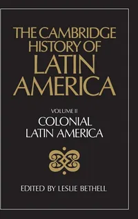 Buy The Cambridge History of Latin America: Colonial Latin America, Part 2, Volume 2 by Leslie Bethell - Cambridge University Press - English - Paperback — BookShops.in