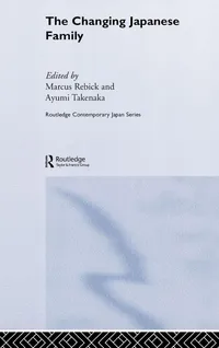 Buy The Changing Japanese Family (Contemporary Japan) by Marcus Rebick & Ayumi Takenaka | Routledge Hardcover | Sociology Textbook — BookShops.in