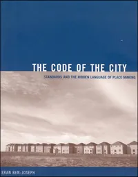 Buy The Code of the City: Standards And the Hidden Language of Place Making by Eran Ben-Joseph | MIT Press Hardcover | Urban Planning & Design Book — BookShops.in