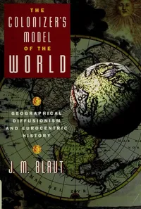Buy The Colonizer's Model of the World: Geographical Diffusionism and Eurocentric History by J. M. Blaut | Guilford Pubn | Hardcover | 9780898623482 — BookShops.in