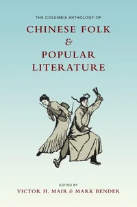 Buy The Columbia Anthology of Chinese Folk and Popular Literature by Victor Mair – Columbia Univ Pr, Hardcover, English, Asian Classics — BookShops.in