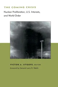 Buy The Coming Crisis: Nuclear Proliferation, U.S. Interests, and World Order by Victor A. Utgoff | Larry D. Welch | MIT Press | Hardcover | 9780262710053 | Political Science Government Textbook — BookShops.in