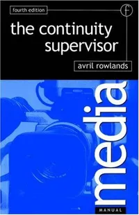 Buy The Continuity Supervisor (Media Manuals) by Avril Rowlands | Focal Press | Hardcover | 4th Edition | Arts, Film & Photography — BookShops.in