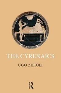 Buy The Cyrenaics by Ugo Zilioli: Hardcover Philosophy Book on Ancient Greek School, Routledge 1st Edition, History & Surveys, Higher Education Textbook — BookShops.in