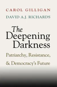 Buy The Deepening Darkness by Carol Gilligan and David A. J. Richards | Cambridge University Press | Hardcover | 1st Edition | Political Theory Book — BookShops.in