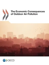 Buy The Economic Consequences of Outdoor Air Pollution by OECD | Hardcover | Environmental Economics | Organization for Economic Co-operation and Development — BookShops.in