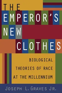 Buy The Emperor's New Clothes: Biological Theories of Race at the Millennium by Joseph L. Graves Jr - Rutgers University Press - English Paperback - 2003 Edition — BookShops.in