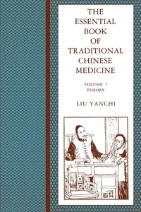 Buy The Essential Book of Traditional Chinese Medicine: Theory & Clinical Practice (Volume 1) by Yanchi Liu | Hardcover | Columbia University Press | ISBN 9780231103572 — BookShops.in