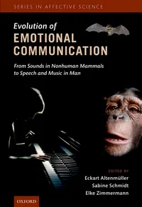 Buy Evolution of Emotional Communication: From Sounds in Nonhuman Mammals to Speech and Music in Man by Eckart Altenmüller | Oxford University Press | Hardcover | Zoology | Academic Textbook — BookShops.in