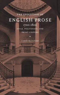 Buy The Evolution of English Prose 1700–1800: Style, Politeness, and Print Culture by Carey McIntosh – Cambridge University Press Hardcover – English Literature Textbook — BookShops.in