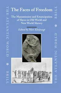 Buy The Faces of Freedom: The Manumission And Emancipation of Slaves in Old World And New World Slavery by Marc Kleijwegt, Brill Academic Pub, Hardcover, Illustrated Edition, History Book — BookShops.in
