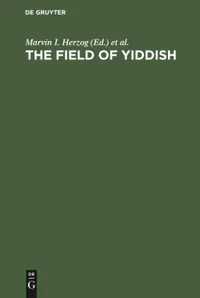 Buy The Field of Yiddish: Studies in Language, Folklore, and Literature by Marvin I. Herzog, Wita Ravid, Uriel Weinreich | Mouton De Gruyter | English | Paperback | Reprint 2018 — BookShops.in