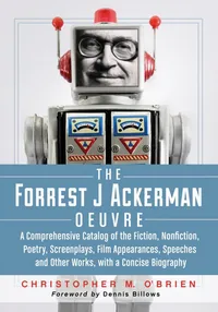 Buy The Forrest J Ackerman Oeuvre: Comprehensive Catalog by Christopher M. O'Brien | McFarland Publishing | Hardcover | 9780786449842 | Film & Television Reference — BookShops.in