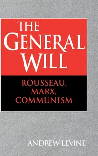 Buy The General Will: Rousseau, Marx, Communism by Andrew Levine | Cambridge University Press | Hardcover | Political Philosophy — BookShops.in