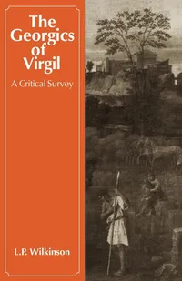 Buy The Georgics of Virgil: A Critical Survey by Virgil and L. P. Wilkinson – Buy Online at Bookshops.in | Comprehensive Literary Analysis — BookShops.in