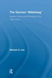 Buy The German Mittelweg: Garden Theory And Philosophy in the Time of Kant by Michael G. Lee | Routledge Hardcover | Studies in Philosophy — BookShops.in