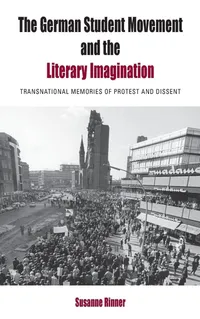 Buy The German Student Movement and the Literary Imagination: Transnational Memories of Protest and Dissent by Susanne Rinner - Berghahn Books, English, Paperback — BookShops.in