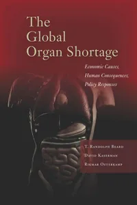 Buy The Global Organ Shortage: Economic Causes, Human Consequences, Policy Responses by T. Randolph Beard, David L. Kaserman, Rigmar Osterkamp | Stanford Economics & Finance | English | Paperback | New Edition — BookShops.in