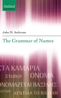 Buy The Grammar of Names by John M. Anderson | Oxford Linguistics | Hardcover | Philosophy & Linguistics Book — BookShops.in