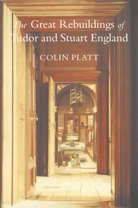 Buy The Great Rebuildings of Tudor and Stuart England: Revolutions in Architectural Taste by Colin Platt | Routledge | Hardcover | 1st Edition | Art History Textbook — BookShops.in
