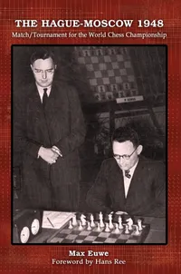 Buy The Hague-Moscow 1948: Match / Tournament for the World Chess Championship by Max Euwe & Hans Ree | Russell Enterprises | English Paperback | Annotated Edition — BookShops.in