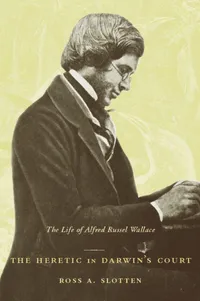 Buy The Heretic in Darwin’s Court: The Life of Alfred Russel Wallace by Ross Slotten | Columbia University Press | English | Paperback | First Edition — BookShops.in