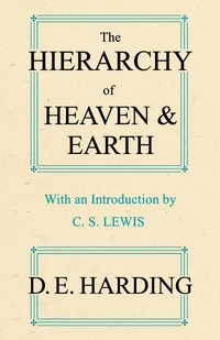 Buy The Hierarchy of Heaven and Earth: A New Diagram of Man in the Universe by Douglas Edison Harding | Hardcover | Shollond Trust | Astronomy & Philosophy — BookShops.in