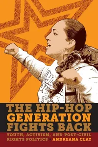 Buy The Hip-Hop Generation Fights Back: Youth, Activism and Post-Civil Rights Politics by Andreana Clay (Paperback, New York University Press, 2012) - Buy Online at Bookshops.in — BookShops.in