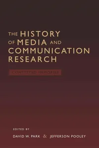 Buy The History of Media and Communication Research: Contested Memories by David W. Park and Jefferson Pooley | Peter Lang | English | Paperback | New Edition — BookShops.in