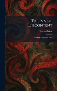 Buy The Inn of Discontent: And Other Fantastic Plays by Percival Wilde | Tradd Street Press Hardcover | North American Literature Textbook — BookShops.in