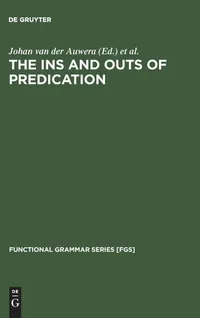 Buy The Ins and Outs of Predication by Johan Van Der Auwera | De Gruyter Mouton | English | Paperback | 1987 | Functional Grammar Series — BookShops.in