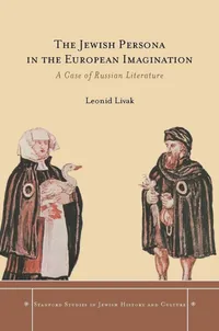 Buy The Jewish Persona in the European Imagination: A Case of Russian Literature by Leonid Livak | Stanford University Press | English | Paperback | New Edition — BookShops.in