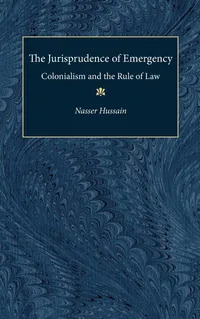 Buy The Jurisprudence of Emergency: Colonialism and the Rule of Law by Nasser Hussain | Univ of Michigan Pr | English | Paperback | 2003 — BookShops.in