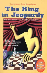 Buy The King in Jeopardy: Best Techniques for Attack and Defense by Lev Alburt & Sam Palatnik | Chess Strategy Book | Hardcover | Revised Edition | Indian Bookshop — BookShops.in