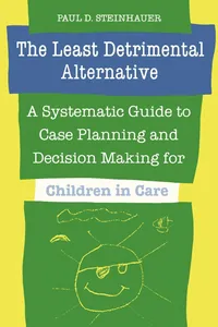 Buy The Least Detrimental Alternative: A Systematic Guide to Case Planning and Decision Making for Children in Care by Paul Steinhauer | Univ of Toronto Pr | English | Paperback | 9780802068361 — BookShops.in