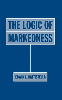 Buy The Logic of Markedness by Edwin L. Battistella | Oxford University Press | English | Paperback | 1996 | Linguistics Book — BookShops.in