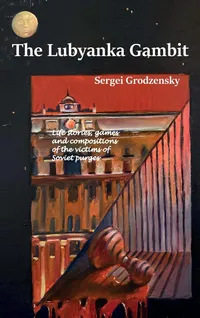 Buy The Lubyanka Gambit by Sergei Grodzensky | Elk and Ruby Publishing | Hardcover | History of Chess in Soviet Union | Indian Bookstore — BookShops.in