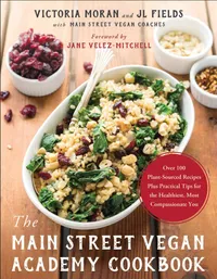 Buy Main Street Vegan Academy Cookbook by Victoria Moran, Jl Fields, Jane Velez-Mitchell | Hardcover | Benbella Books | Indian Edition | Plant-Based Cooking & Lifestyle Guide — BookShops.in