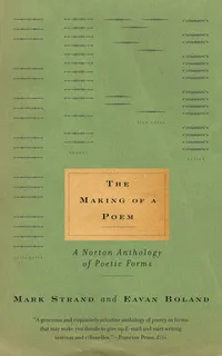 Buy The Making of a Poem: A Norton Anthology of Poetic Forms by Eavan Boland – Hardcover, English Edition, Literary Criticism & Poetry Guide — BookShops.in