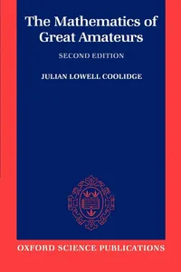 Buy The Mathematics of Great Amateurs by Julian L. Coolidge | Jeremy Gray | Oxford Science Publications | Hardcover | 9780198539391 — BookShops.in