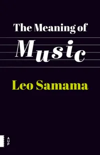 Buy The Meaning of Music by Leo Samama and Dominy Clements | Amsterdam University Press | English Paperback Edition | 9789089649799 — BookShops.in