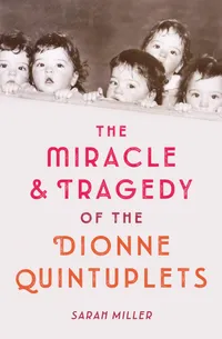 Buy The Miracle & Tragedy of the Dionne Quintuplets by Sarah Miller | Schwartz & Wade | Hardcover | Teen & Young Adult History — BookShops.in