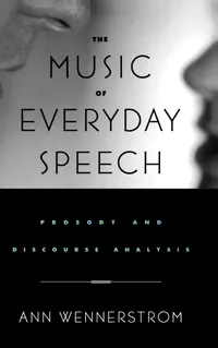 Buy The Music of Everyday Speech: Prosody and Discourse Analysis by Ann K. Wennerstrom, OUP Oxford, English, Paperback, 1st Edition — BookShops.in