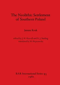 Buy The Neolithic Settlement of Southern Poland (British Archaeological Reports International Series) by Janusz Kruk | BAR Publishing | Hardcover | Archaeology Textbook — BookShops.in